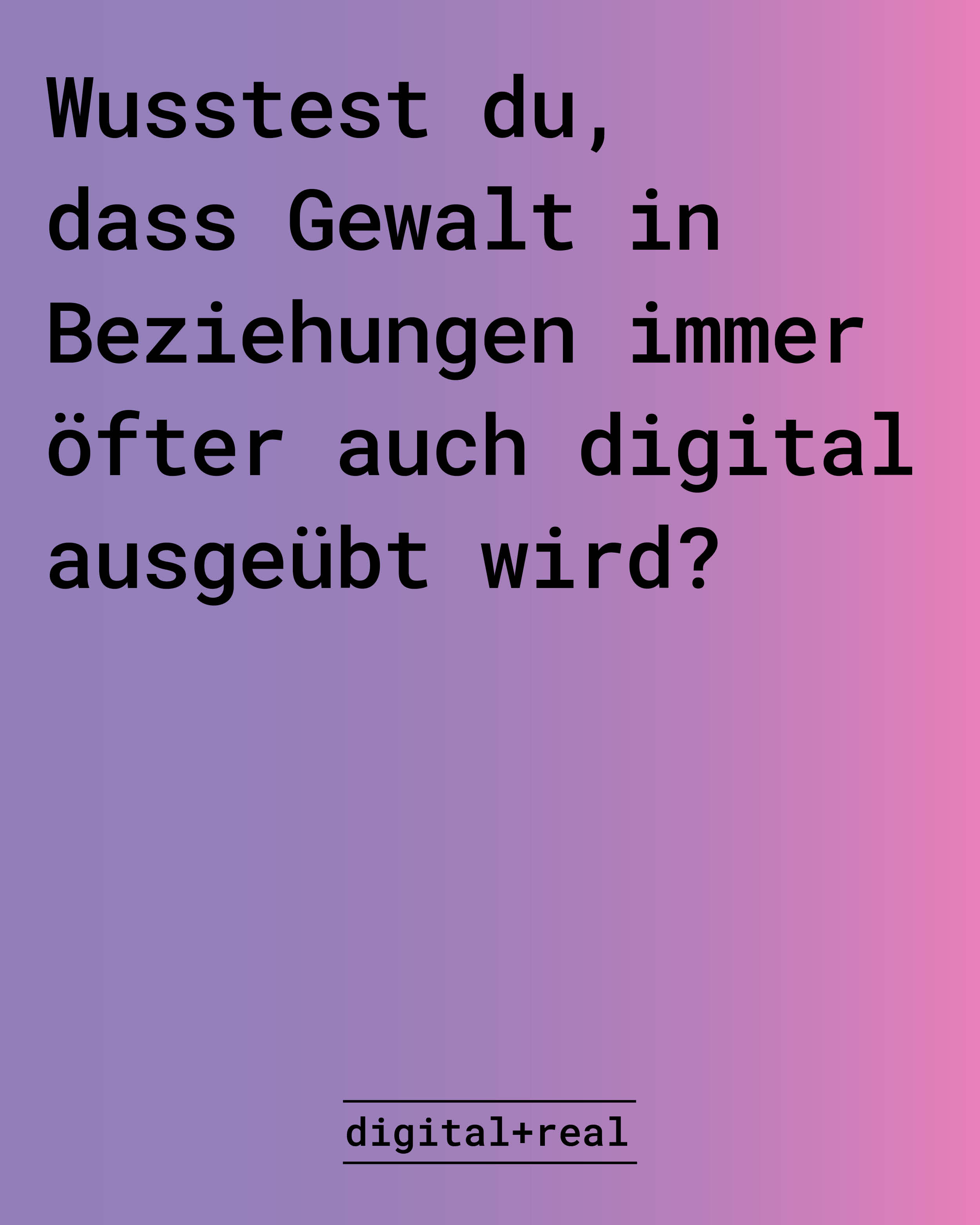 2020 03 17 digital real Wusstest du dass Gewalt in Bezeihugen immer fter auch digital ausgebt wird